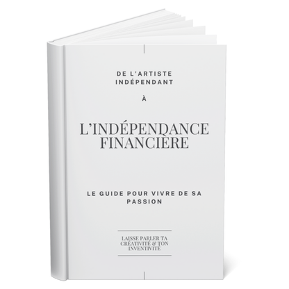 De l'Artiste Indépendant à l'Indépendance Financière - Chapitre I Offert